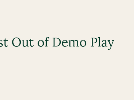 How to Get the Most Out of Demo Play